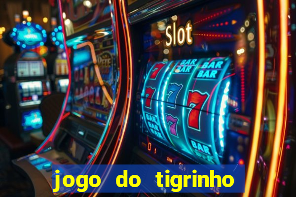 jogo do tigrinho que da bonus no cadastro